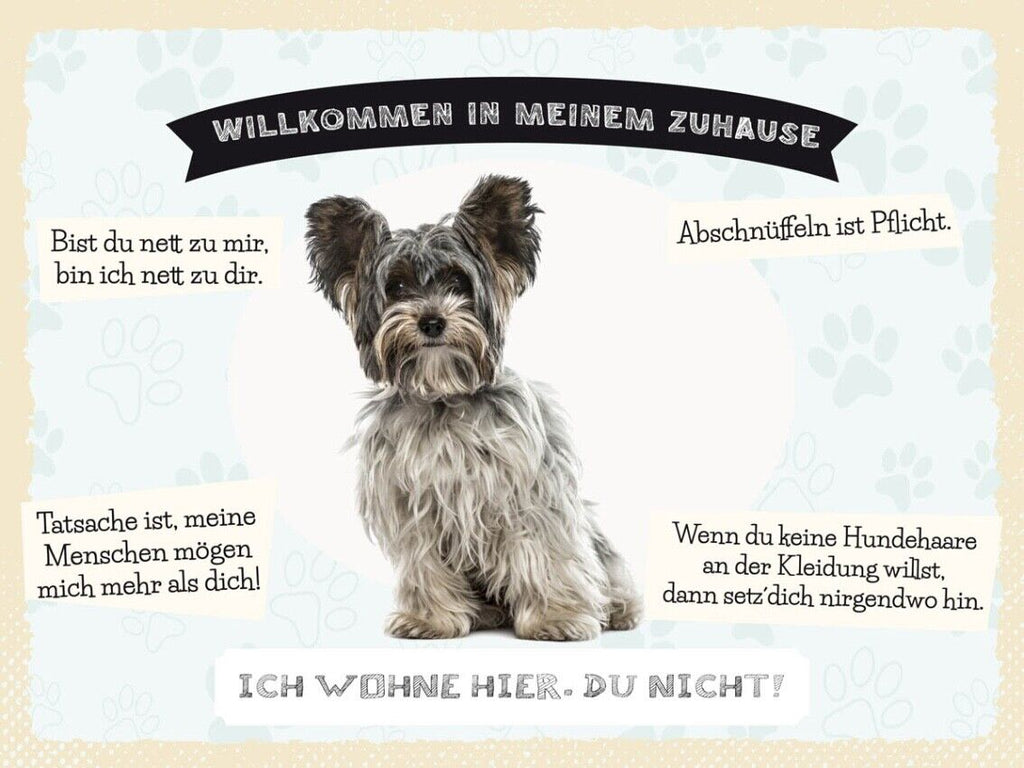 Schild Willkommen Zuhause Yorkshire Terrier Hund 12x18 20x30 30x40 Blech/Holz