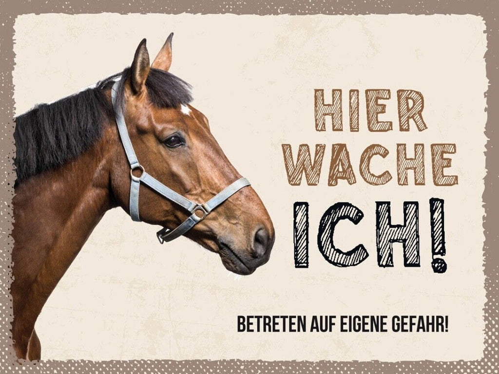 Schild Hier Wache Ich Pferd Eigene Gefahr Tier 12x18 20x30 30x40 Blech/Holz