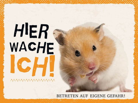 Schild Hier Wache Ich Hamster Gefahr Haus Tier 12x18 20x30 30x40 Blech/Holz