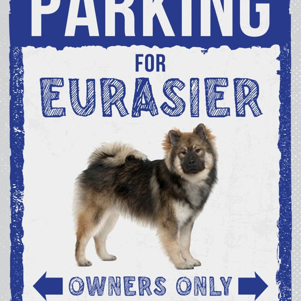 Schild Parking Eurasier Owners Only Hund Besitzer 12x18 20x30 30x40 Blech/Holz
