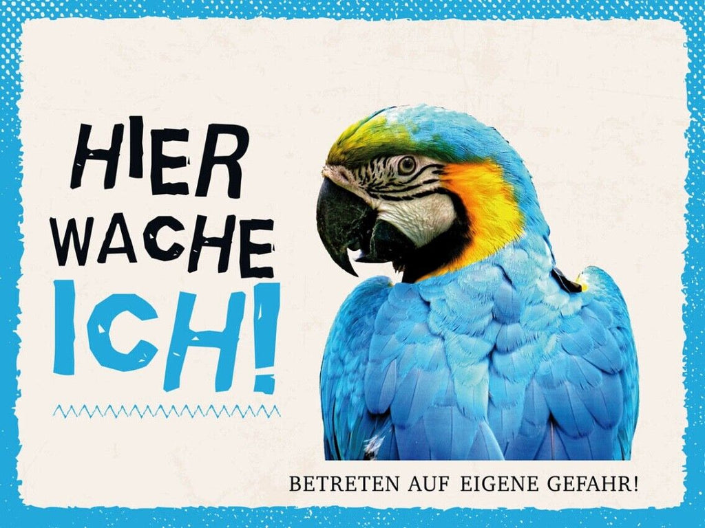 Schild Hier Wache Ich Papagei Gefahr Vogel Tier 12x18 20x30 30x40 Blech/Holz