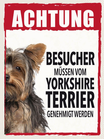 Schild Achtung Yorkshire Terrier Besucher Hund Tier 12x18 20x30 30x40 Blech/Holz