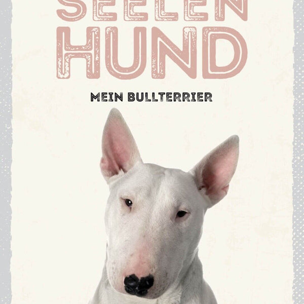 Schild Seelenhund Nein Bullterrier Hund Tier Liebe 12x18 20x30 30x40 Blech/Holz