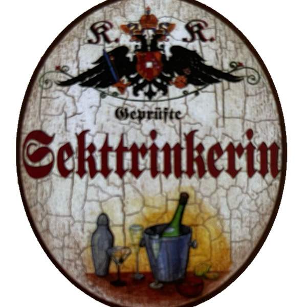 KuK Nostalgie Holzschild Geprüfte Sekttrinkerin Alkohol Sekt Glas Flasche Schild