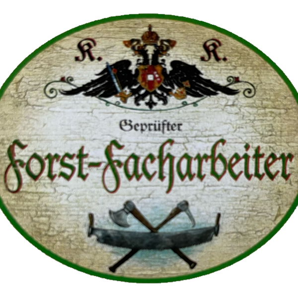 KuK Nostalgie Holzschild Geprüfter Forst-Facharbeiter Wald Baum Sägen Schild