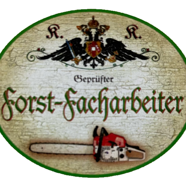 KuK Nostalgie Holzschild Geprüfter Forst-Facharbeiter Wald Baum Sägen Schild