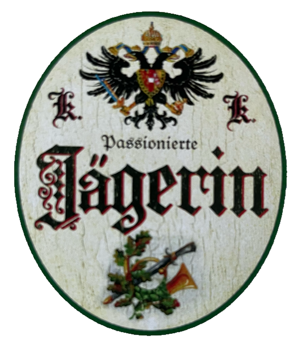 KuK Nostalgie Holzschild Passionierte Jägerin Jagd Jagen Wild Tier Wald Schild