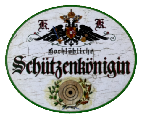 KuK Nostalgie Holzschild Hochlöbliche Schützenkönigin Schützen Verein Schild