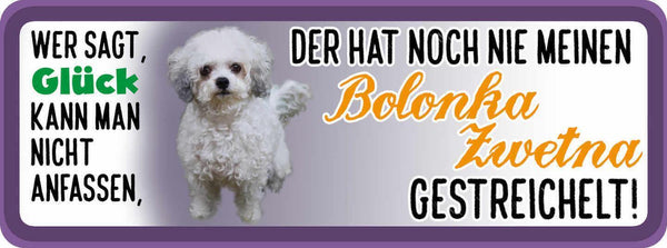 Schild wer sagt glück kann man nicht anfassen bolonka zwetna gestreichelt hund