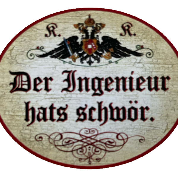 KuK Nostalgie Holzschild Der Ingenieur Hats Schwör Schwer Nicht Leicht Schild