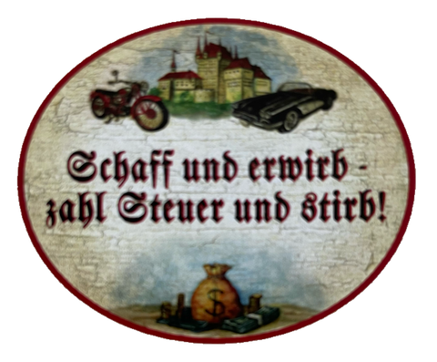 Nostalgie Holzschild Schaff & Erwirb Zahl Steuern & Stirb Geld Leben KuK Schild