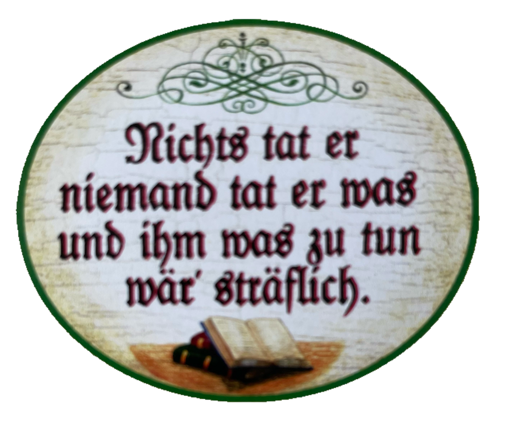 Nostalgie Holzschild Nichts Tat Er Niemand Tat Er Was Sträflich Schild