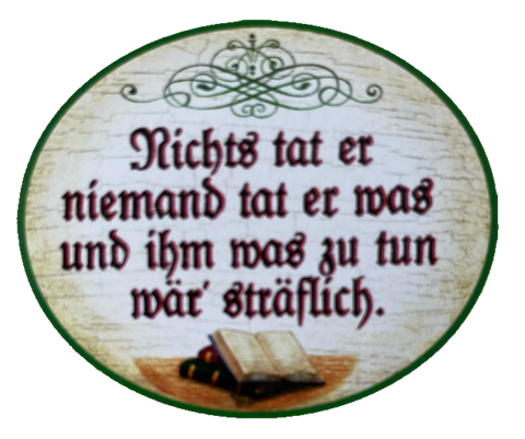Nostalgie Holzschild Nichts Tat Er Niemand Tat Er Was Sträflich Schild