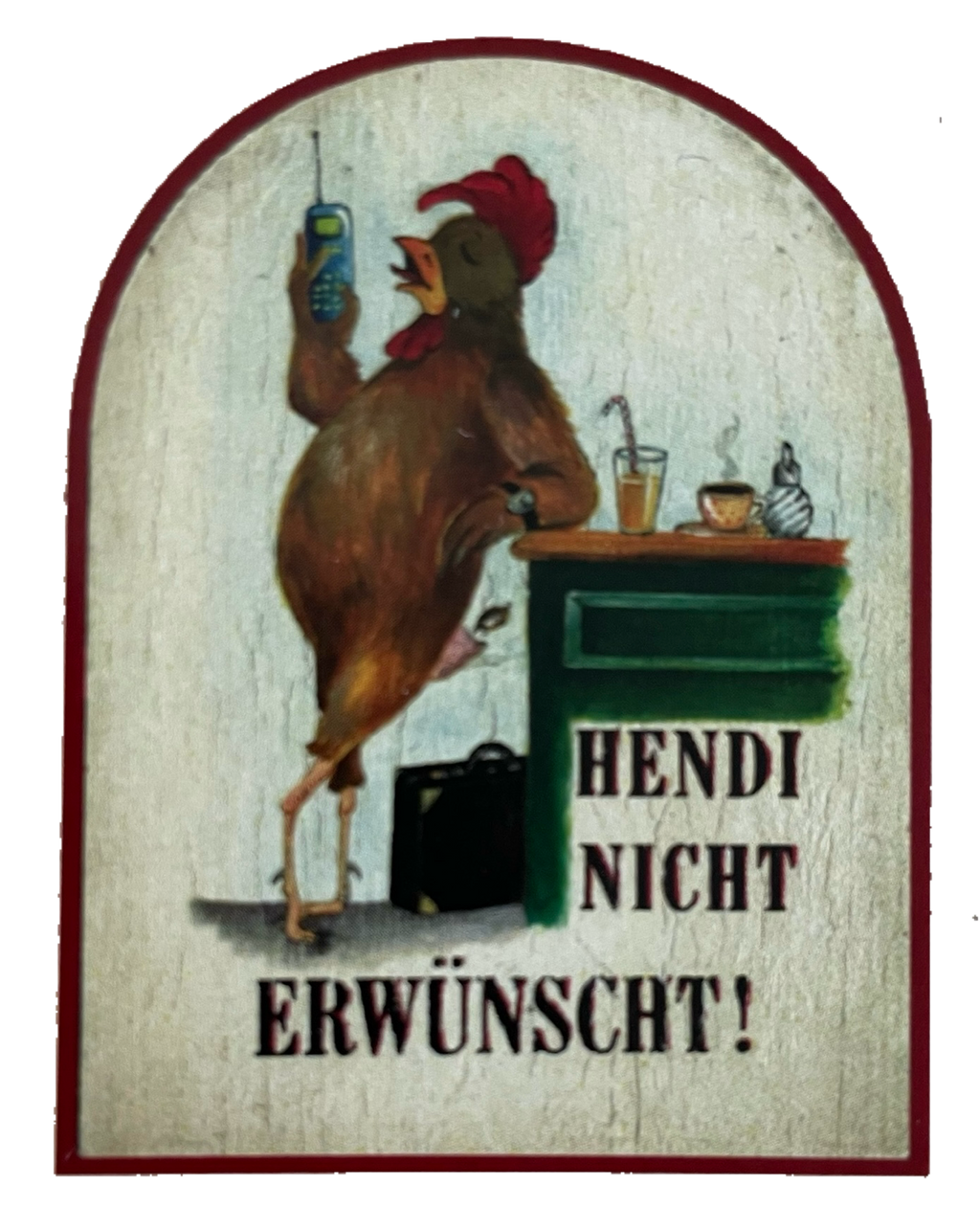 Nostalgie Holzschild Hendi Nicht Erwünscht Handy Telefon Hendl Huhn Schild