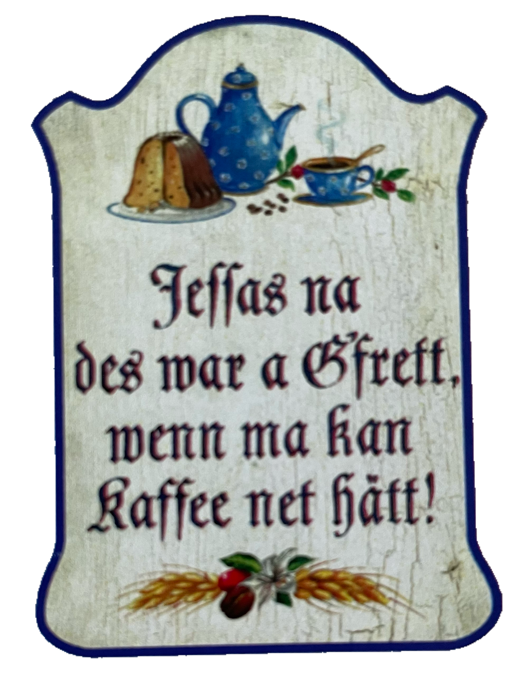 Nostalgie Holz Schild Jessas Na Des War A Gfret Wenn Man Kan Kaffee Net Hätt
