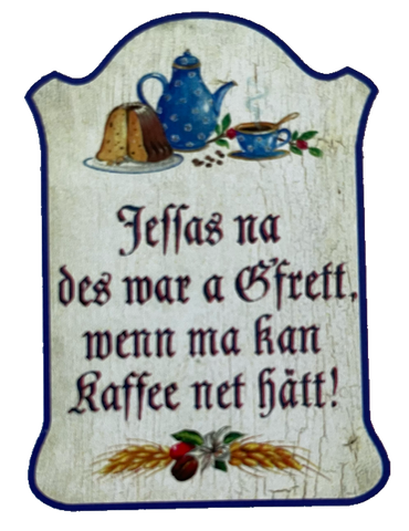 Nostalgie Holz Schild Jessas Na Des War A Gfret Wenn Man Kan Kaffee Net Hätt