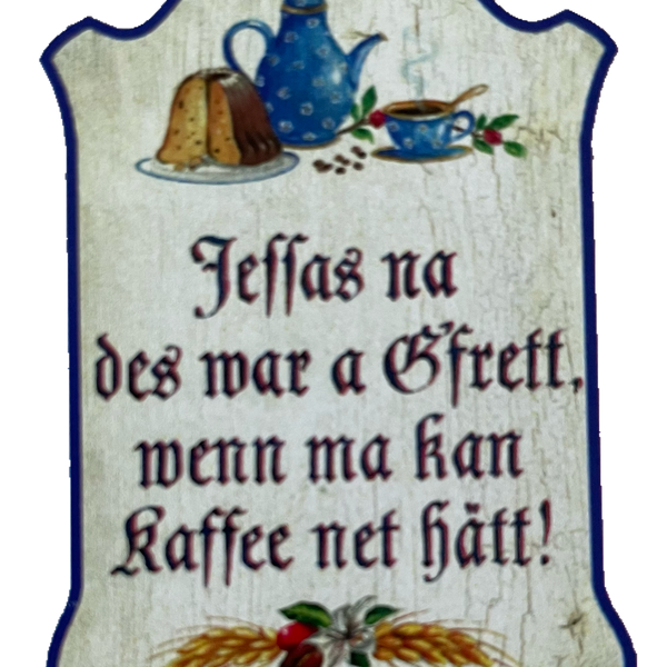 Nostalgie Holz Schild Jessas Na Des War A Gfret Wenn Man Kan Kaffee Net Hätt