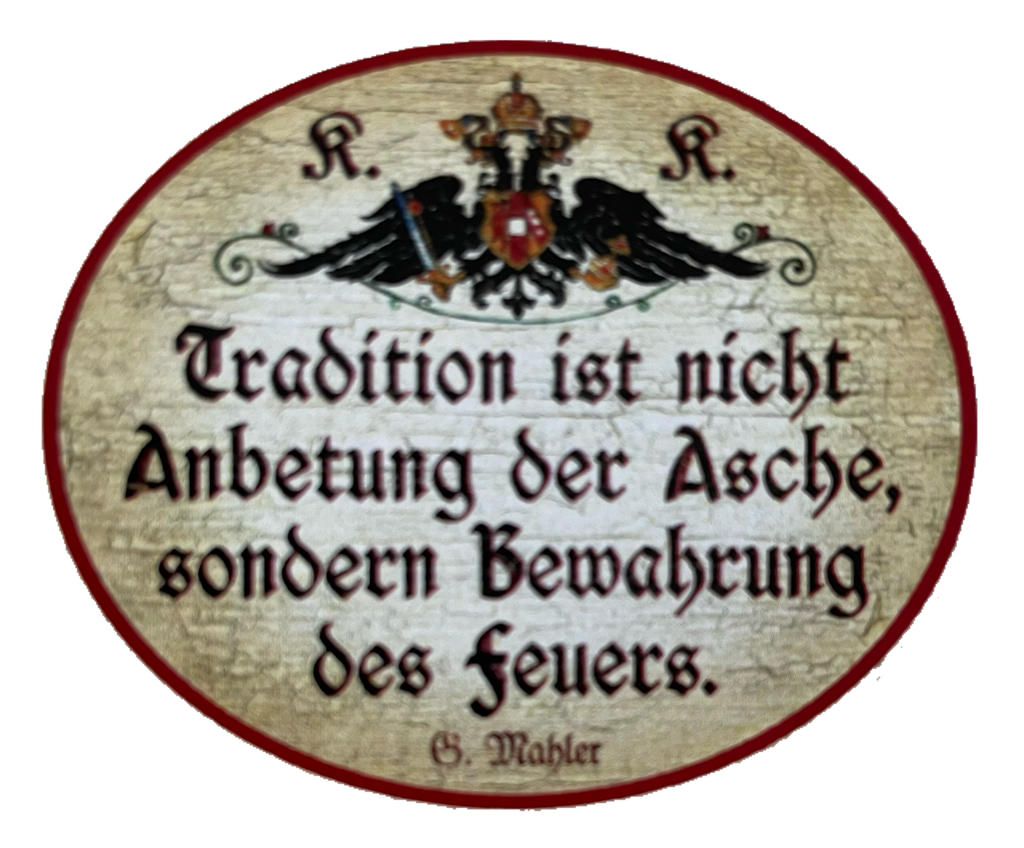 KuK Nostalgie Holzschild Tradition Ist Nicht Anbetung Der Asche Bewahrung Schild
