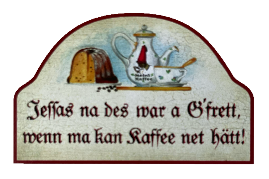Nostalgie Holz Schild Jessas Na Des War A Gfret Wenn Ma Kan Kaffee Net Hätt