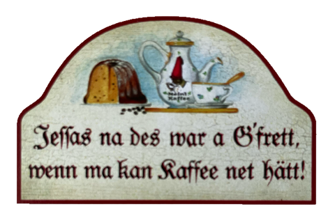 Nostalgie Holz Schild Jessas Na Des War A Gfret Wenn Ma Kan Kaffee Net Hätt