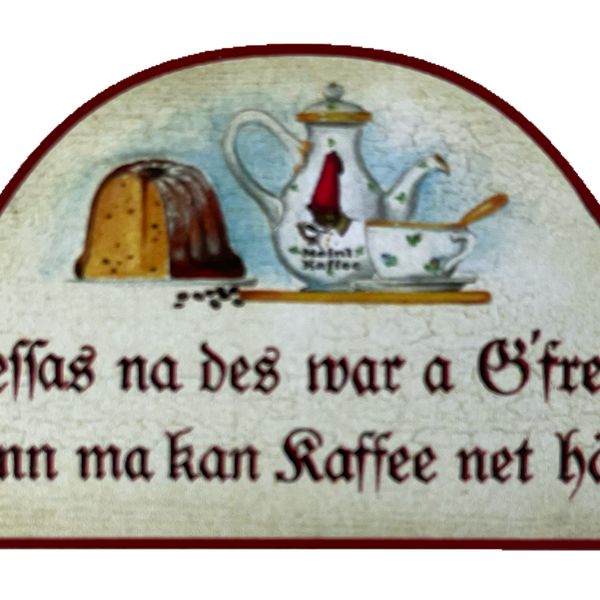 Nostalgie Holz Schild Jessas Na Des War A Gfret Wenn Ma Kan Kaffee Net Hätt