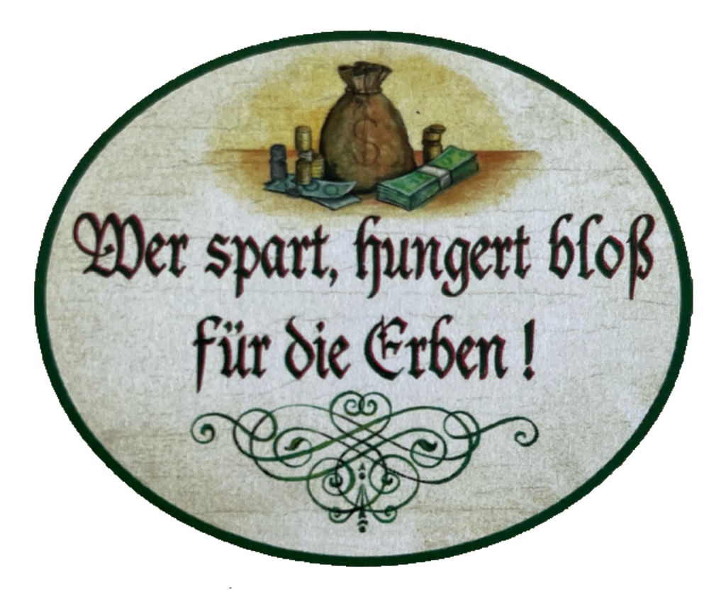 Nostalgie Holzschild Wer Spart Hungert Bloß Für Die Erben Geld Sparen Schild