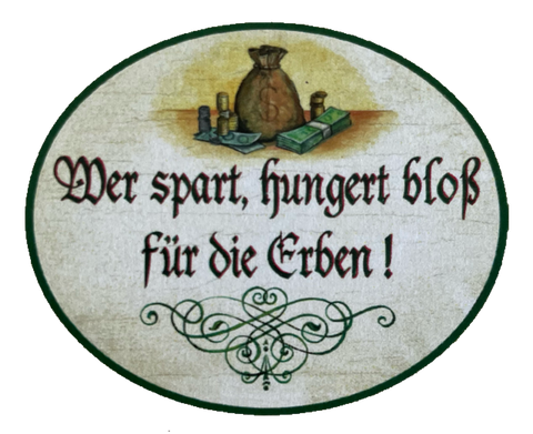 Nostalgie Holzschild Wer Spart Hungert Bloß Für Die Erben Geld Sparen Schild