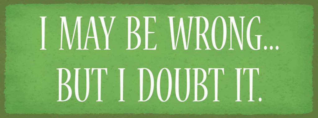Schild i may be wrong but i doubt it falsch liegen irren 27x10 blech od.holz