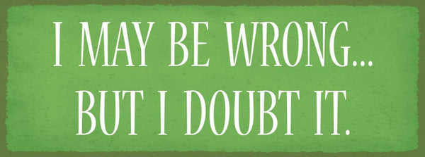 Schild i may be wrong but i doubt it falsch liegen irren 27x10 blech od.holz