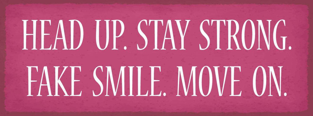 Schild head up stay strong fake smile move on stark bleiben 27x10 blech od.holz