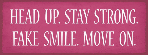 Schild head up stay strong fake smile move on stark bleiben 27x10 blech od.holz