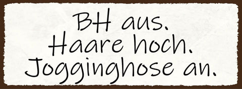 Schild bh aus haare hoch jogginghose an zuhause ausruhen 27x10 blech od.holz