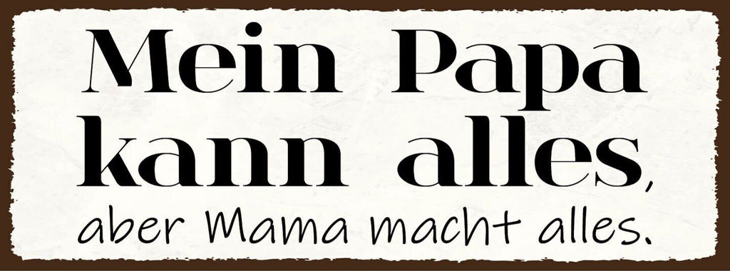 Schild mein papa kann alles aber mama macht alles eltern 27x10 blech od.holz