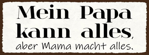 Schild mein papa kann alles aber mama macht alles eltern 27x10 blech od.holz