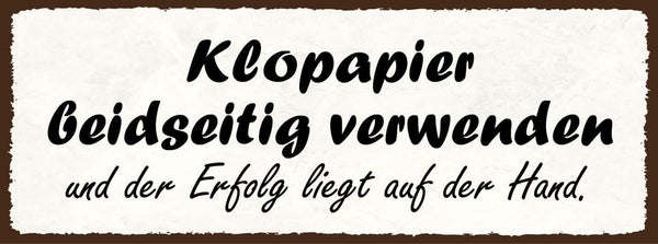 Schild klopapier beidseitig verwenden & der erfolg liegt auf der hand wc 27x10
