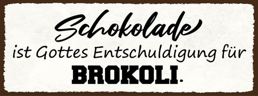 Schild schokolade ist gottes entschuldigung für brokkoli 27x10 blech od.holz