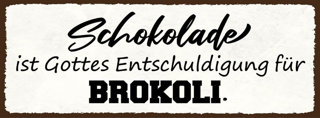 Schild schokolade ist gottes entschuldigung für brokkoli 27x10 blech od.holz