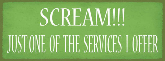 Schild scream! just one of the services i offer schreien 27x10 blech od.holz