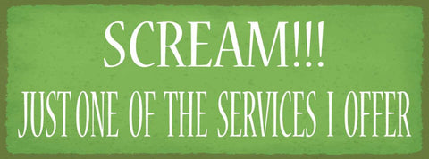 Schild scream! just one of the services i offer schreien 27x10 blech od.holz