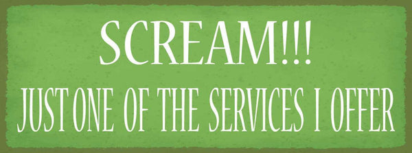 Schild scream! just one of the services i offer schreien 27x10 blech od.holz