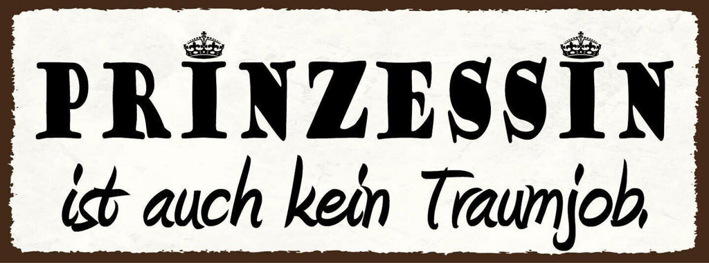 Schild prinzessin ist auch kein traumjob arbeit frau mädchen 27x10 blech od.holz