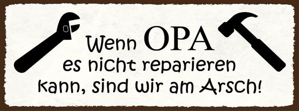 Schild wenn opa es nicht reparieren kann sind wir am arsch 27x10 blech od.holz