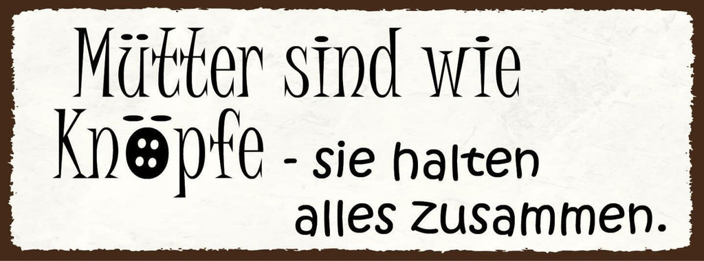 Schild mütter sind wie knöpfe sie halten alles zusammen mama 27x10 blech od.holz