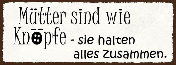 Schild mütter sind wie knöpfe sie halten alles zusammen mama 27x10 blech od.holz