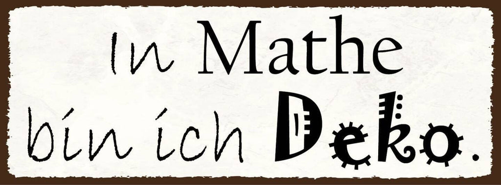 Schild in mathe bin ich deko keine ahnung mathematik rechnen 27x10 blech od.holz