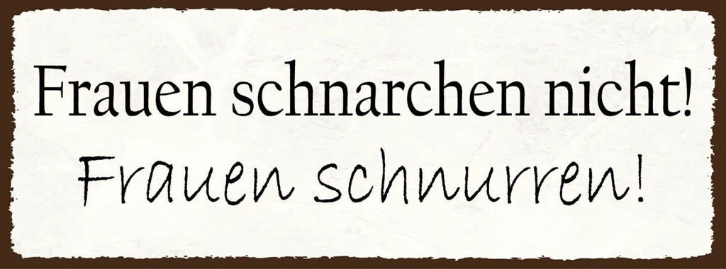Schild frauen schnarchen nicht frauen schnurren schlafzimmer 27x10 blech od.holz
