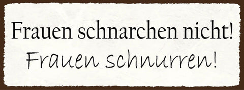 Schild frauen schnarchen nicht frauen schnurren schlafzimmer 27x10 blech od.holz