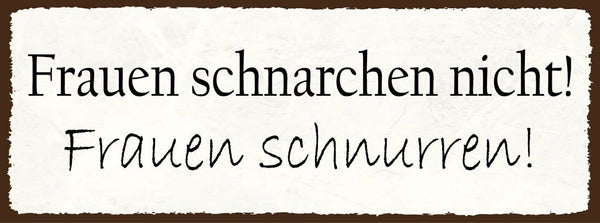 Schild frauen schnarchen nicht frauen schnurren schlafzimmer 27x10 blech od.holz