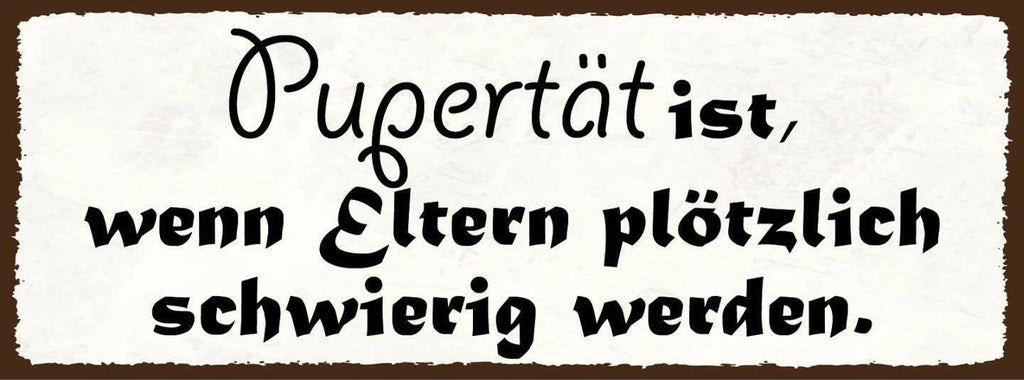 Schild pubertät ist wenn eltern plötzlich schwierig werden 27x10 blech od.holz