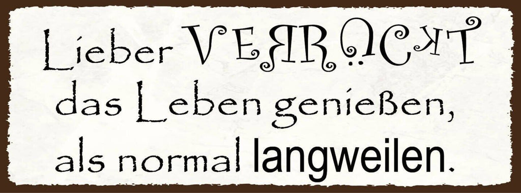 Schild lieber verrückt das leben genießen als normal langweilen anders 27x10